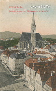 Steyr - Stadtpfarrkirche von Rathausturm - Oberösterreich - alte historische Fotos Ansichten Bilder Aufnahmen Ansichtskarten 
