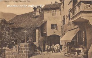 Alt Meran, Inneres Passeier Tor  - alte historische Fotos Ansichten Bilder Aufnahmen Ansichtskarten 