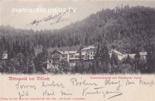 Mittewald Wasserheilanstalt, klimatischer Kurort - Mittewald ob Villach - alte historische Fotos Ansichten Bilder Aufnahmen Ansichtskarten 