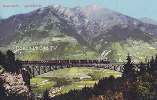 um 1908 - Tauernbahn Nordrampe, Angerbrücke Km. 25,132