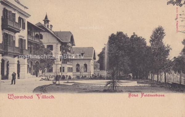 um 1899 - Warmbdad Villach, Hotel Feldnerhaus