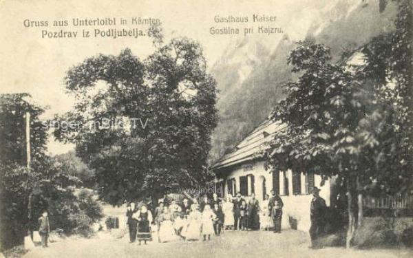 um 1915 - Unterloibl Gasthaus Kaiser Pozdrav iz Podljubela